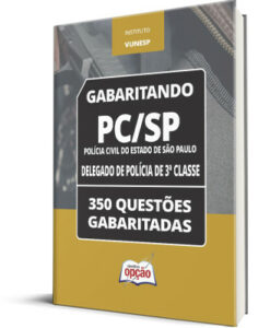 Caderno PC-SP – Delegado de Polícia de 3ª Classe – 350 Questões Gabaritadas