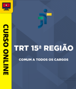 Curso TRT 15ª Região – Campinas-SP – Comum a Todos os Cargos