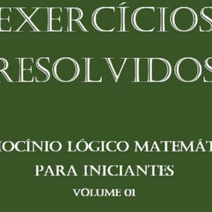 Raciocínio Lógico e Matemática para Concursos Públicos: Aprenda de Forma Simples e Eficaz Raciocínio Lógico e Matemática para Concursos Públicos: Aprenda de Forma Simples e Eficaz