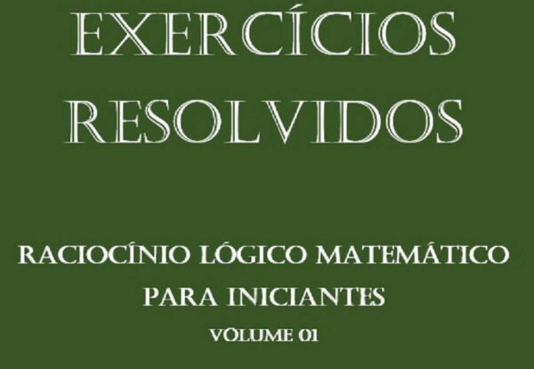 Raciocínio Lógico e Matemática para Concursos Públicos: Aprenda de Forma Simples e Eficaz