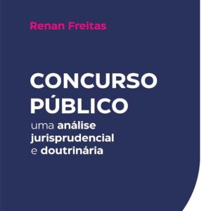 Concurso Público: Guia Completo com Análise Jurisprudencial e Doutrinária para Aprovação Garantida