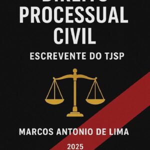Direito Processual Civil para Concursos: Guia Completo para Escrevente do TJSP e Aprovação garantida Direito Processual Civil para Concursos: Guia Completo para Escrevente do TJSP e Aprovação garantida