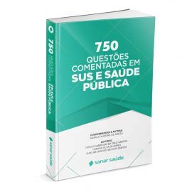 750 Questões Comentadas para Turbinartua no SUS e na Saúde Pública: Aprenda, Pratique e Conquiste Sua Aprovação