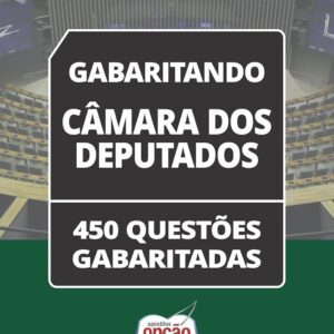 Caderno de Questões da Câmara dos Deputados – 450 Gabaritadas para Estudo e Aprovação Garantida