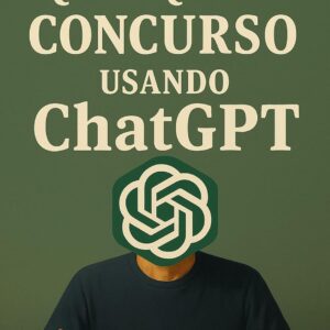 Como usar o ChatGPT para garantir sua aprovação em qualquer concurso público com facilidade