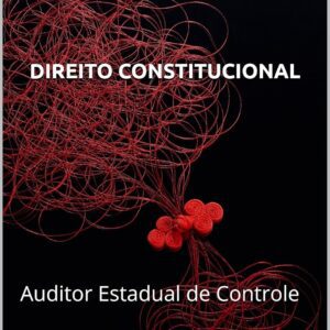 Apostila de Direito Constitucional para Auditor Estadual de Controle da Controladoria Geral do Estado de São Paulo — Estude com Material Completo para Aprovação!