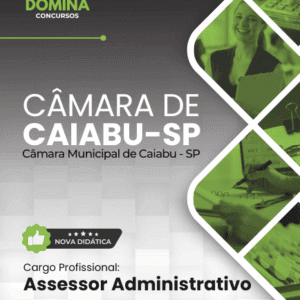 Apostila do Assessor Administrativo – Câmara Municipal de Caiabu/SP 2025