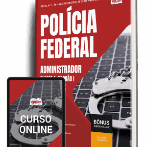 Apostila Polícia Federal 2025: Administrador Classe A, Padrão I – Guia Completo