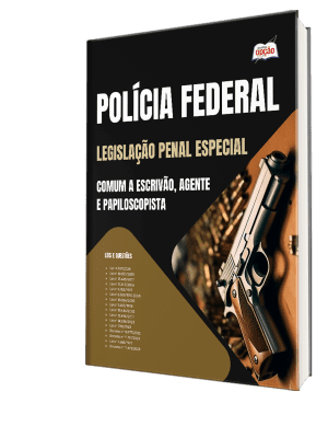 Polícia Federal: Legislação Penal Especial para Escrivães, Agentes e Papiloscopistas