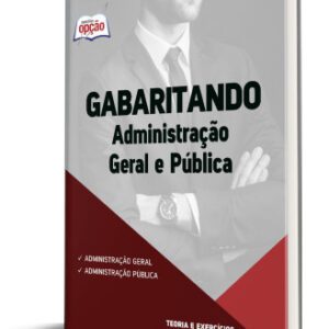 Apostila Gabaritando: Domine Administração Geral e Pública Efetivamente