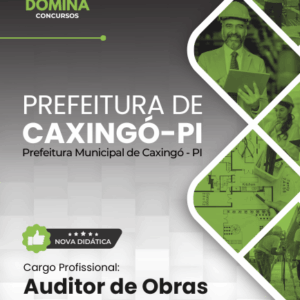 Apostila de Formação: Auditor de Obras – Caxingó, PI 2026 Apostila de Formação: Auditor de Obras – Caxingó, PI 2026